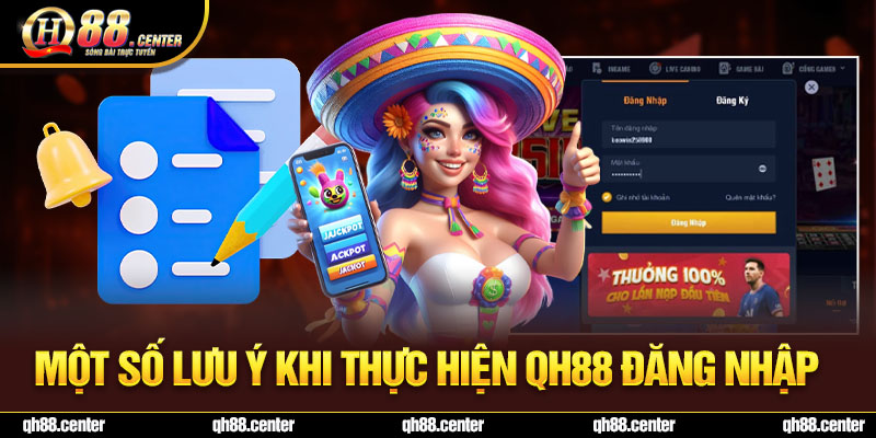 Một số lưu ý khi thực hiện QH88 đăng nhập